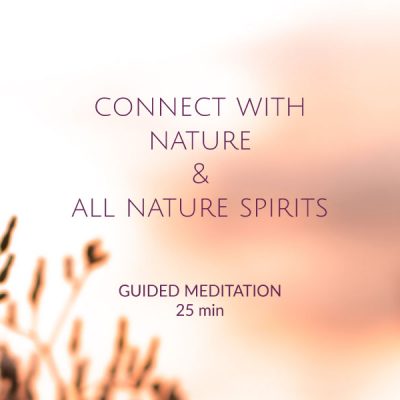 connect with nature and all nature spirits