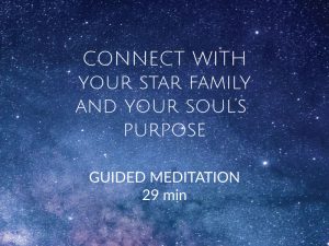 Connect with your star family & souls purpose
